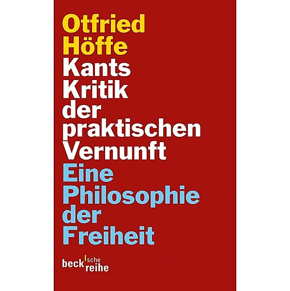 Kants Kritik der praktischen Vernunft / Beck'sche Reihe Bd.6072, Otfried Höffe