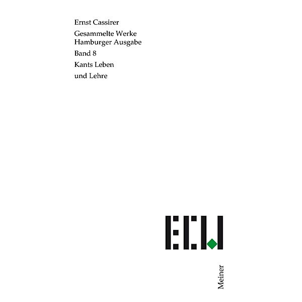 Kants Leben und Lehre / Ernst Cassirer, Gesammelte Werke. Hamburger Ausgabe Bd.8, Ernst Cassirer