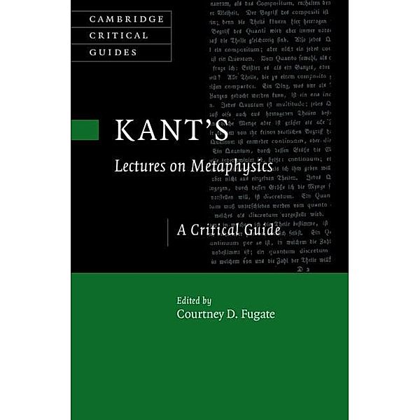 Kant's Lectures on Metaphysics / Cambridge Critical Guides