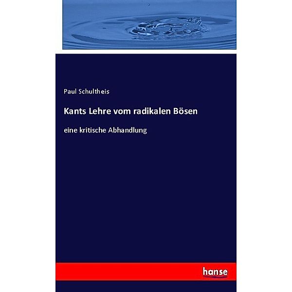 Kants Lehre vom radikalen Bösen, Paul Schultheis