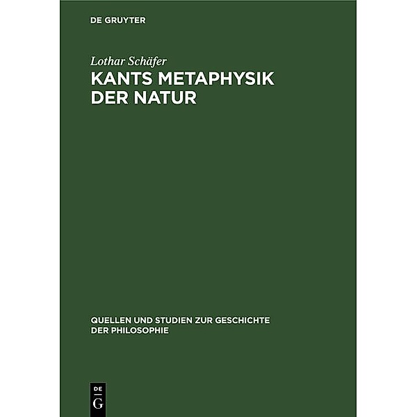 Kants Metaphysik der Natur / Quellen und Studien zur Geschichte der Philosophie Bd.9, Lothar Schäfer