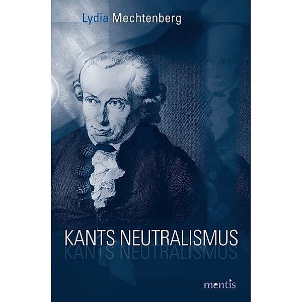 Kants Neutralismus, Lydia Mechtenberg