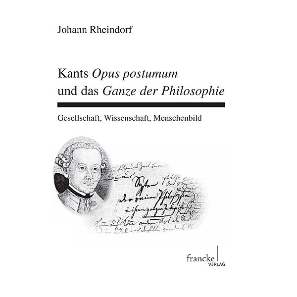 Kants Opus postumum und das Ganze der Philosophie / Basler Studien zur Philosophie Bd.16, Johann Rheindorf