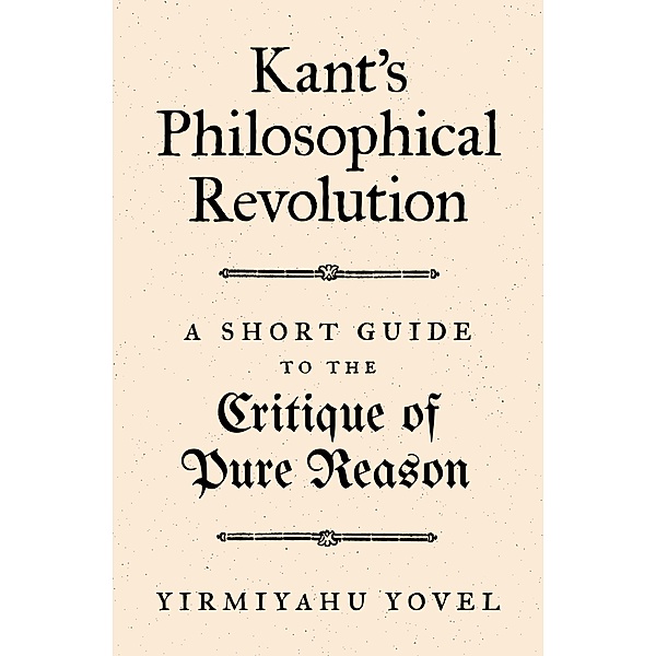 Kant's Philosophical Revolution, Yirmiyahu Yovel