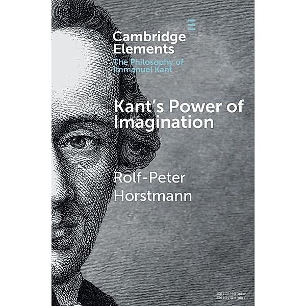 Kant's Power of Imagination / Elements in the Philosophy of Immanuel Kant, Rolf-Peter Horstmann