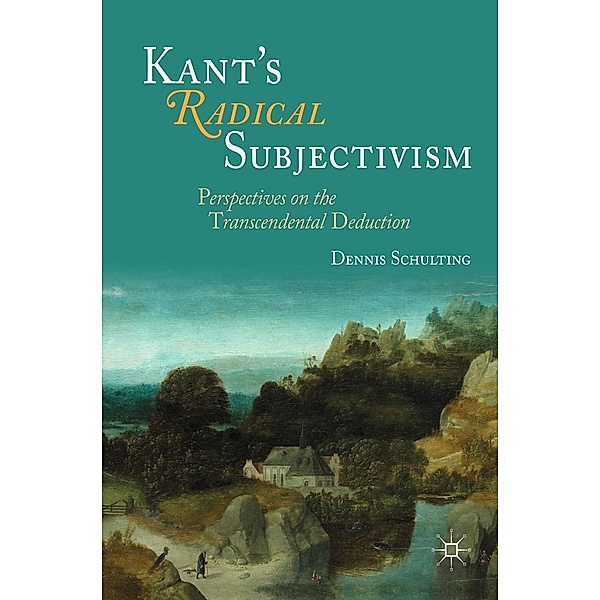 Kant's Radical Subjectivism / Progress in Mathematics, Dennis Schulting