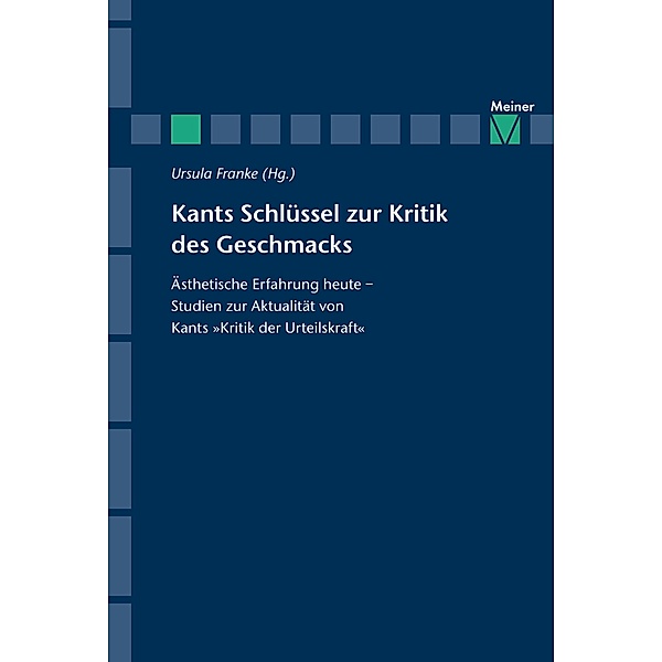 Kants Schlüssel zur Kritik des Geschmacks / Zeitschrift für Ästhetik und Allgemeine Kunstwissenschaft, Sonderhefte Bd.1