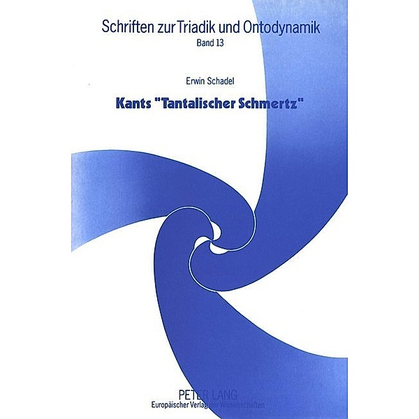 Kants Tantalischer Schmertz, Erwin Schadel
