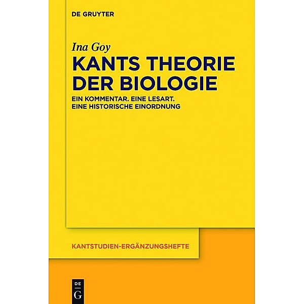 Kants Theorie der Biologie / Kantstudien-Ergänzungshefte Bd.190, Ina Goy