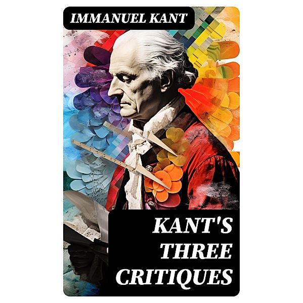 Kant's Three Critiques, Immanuel Kant