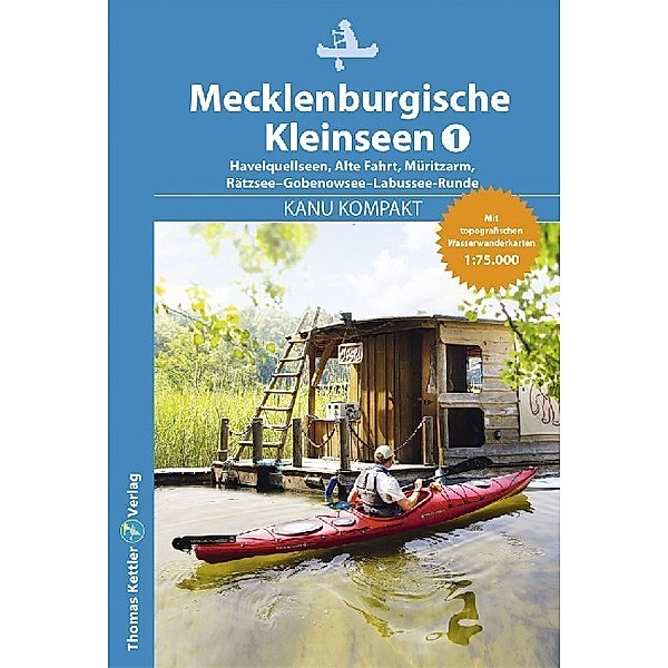 Kanu Kompakt Mecklenburgische Kleinseen, Havelquellseen, Alte Fahrt, Müritzarm, Rätzsee-Gobenowsee-Labussee-Runde, Thomas Kettler, Carola Hillmann