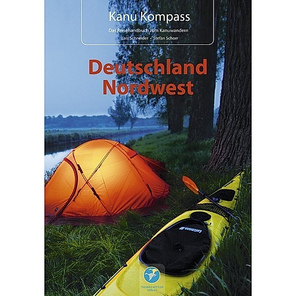 Kanu Kompass / Kanu Kompass Deutschland Nordwest, Lars Schneider, Stefan Schorr