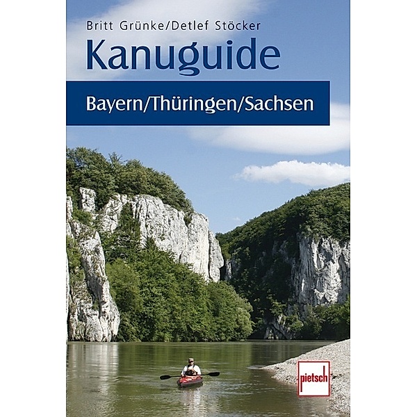 Kanuguide / Kanuguide Bayern/Thüringen/Sachsen; ., Britt Grünke, Detlef Stöcker