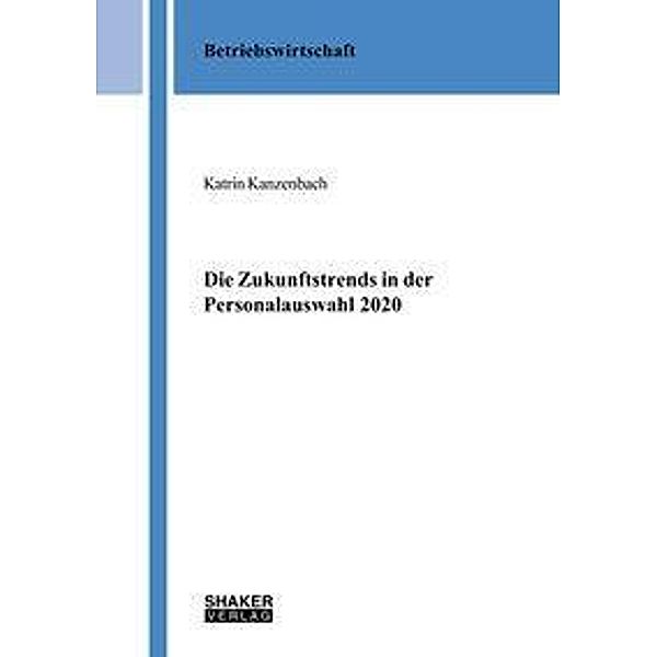 Kanzenbach, K: Zukunftstrends in der Personalauswahl 2020, Katrin Kanzenbach