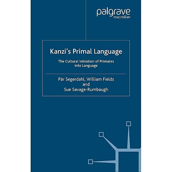 Kanzi's Primal Language, P. Segerdahl, W. Fields, S. Savage-Rumbaugh