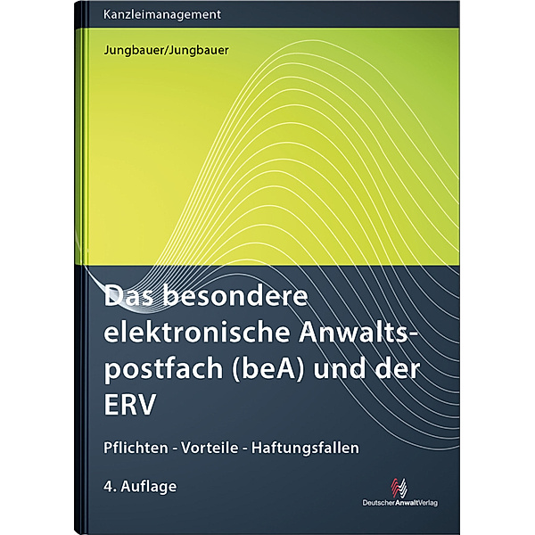 Kanzleimanagement / Das besondere elektronische Anwaltspostfach (beA) und der ERV, Sabine Jungbauer, Werner Jungbauer