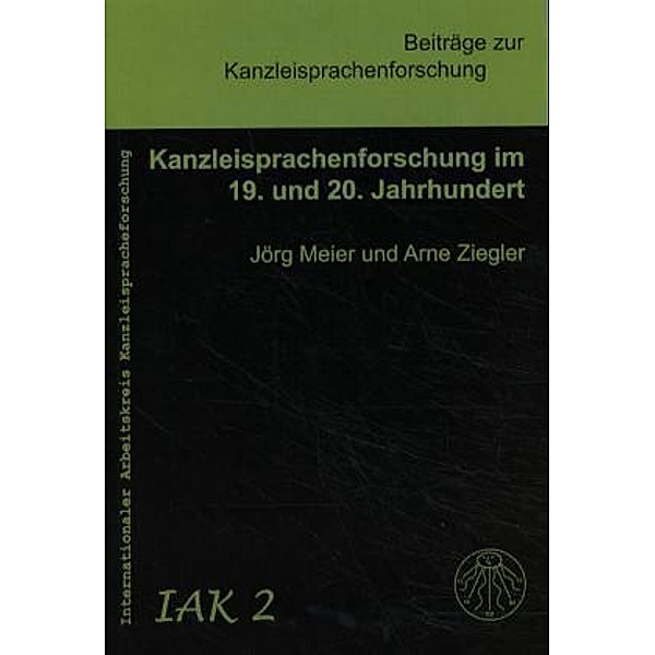 Kanzleisprachenforschung im 19. und 20. Jahrhundert, Jörg Meier, Arne Ziegler