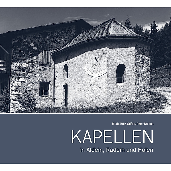 Kapellen in Aldein, Radein und Holen, Maria Hölzl Stifter, Peter Daldos