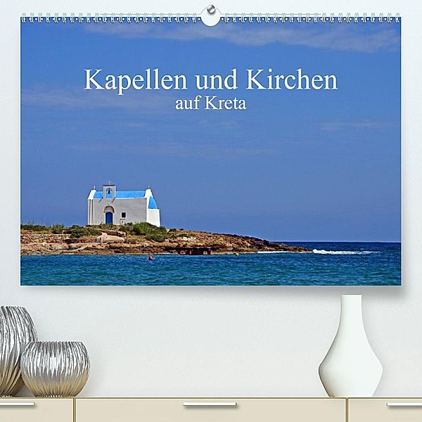 Kapellen und Kirchen auf Kreta(Premium, hochwertiger DIN A2 Wandkalender 2020, Kunstdruck in Hochglanz)