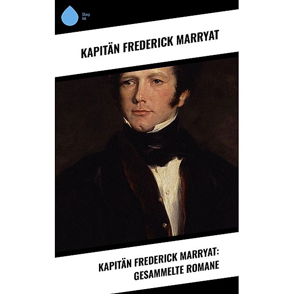 Kapitän Frederick Marryat: Gesammelte Romane, Frederick Kapitän Marryat