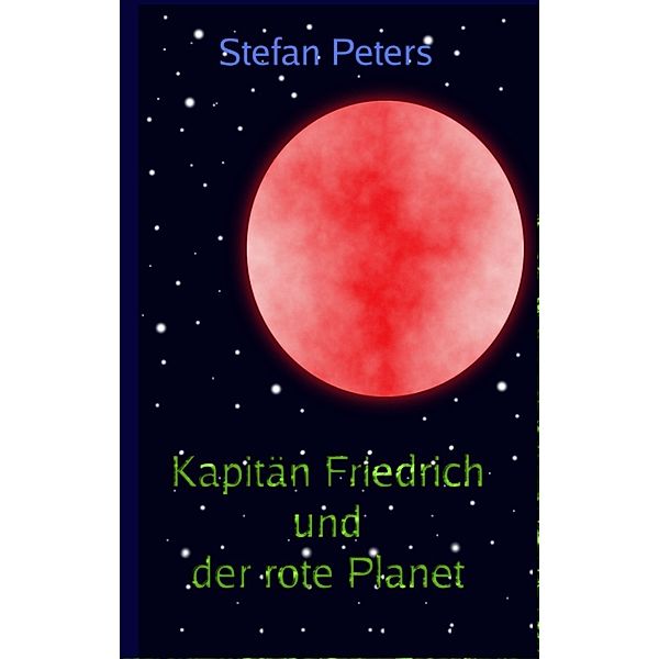 Kapitän Friedrich: Kapitän Friedrich und der rote Planet, Stefan Peters