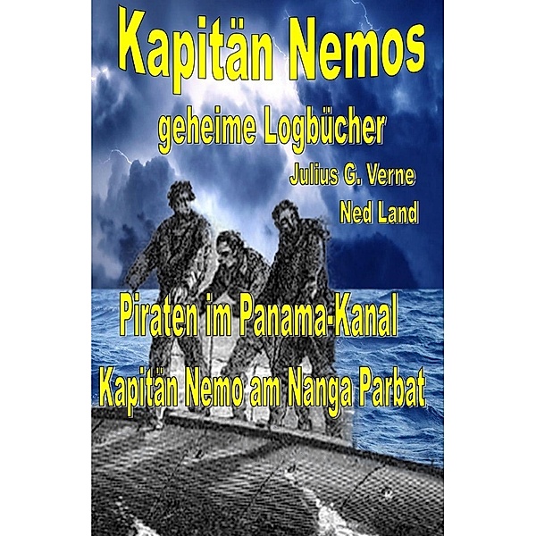 Kapitän Nemos geheime Logbücher - Piraten im Panama-Kanal Band 3, Ned Land, Hans Holm