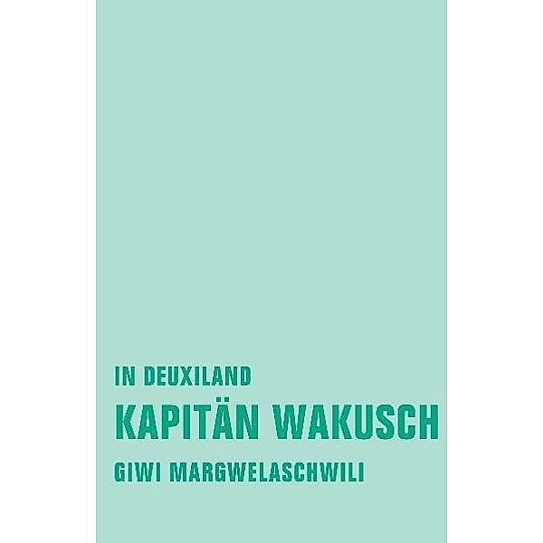 Kapitän Wakusch.Bd.1, Giwi Margwelaschwili