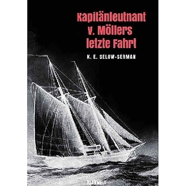 Kapitänleutnant v. Möllers letzte Fahrt, K. E. Selow-Serman