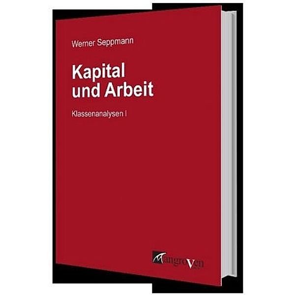 Kapital und Arbeit, Werner Seppmann