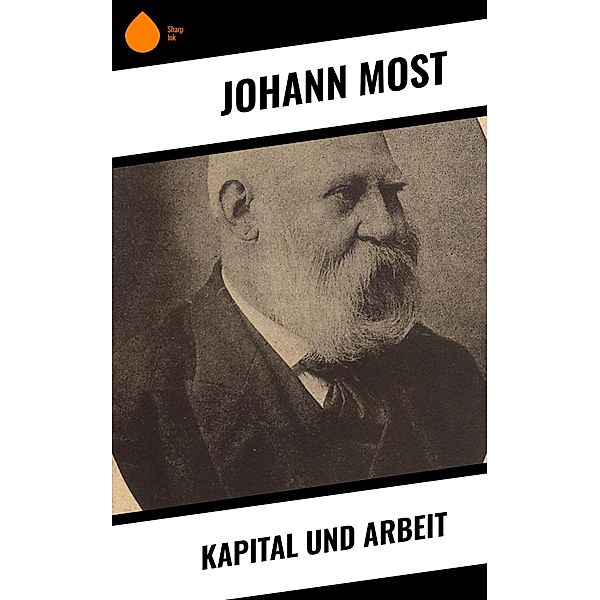 Kapital und Arbeit, Johann Most