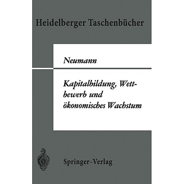 Kapitalbildung, Wettbewerb und ökonomisches Wachstum / Heidelberger Taschenbücher Bd.40, M. Neumann