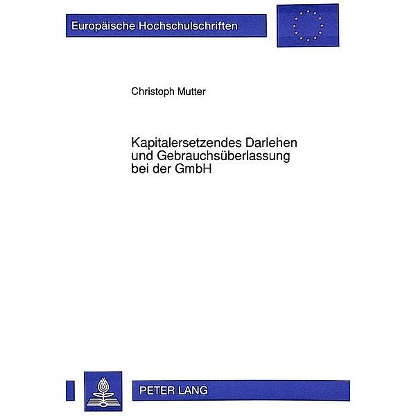 Kapitalersetzendes Darlehen und Gebrauchsüberlassung bei der GmbH, Christoph Mutter