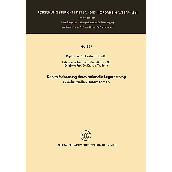 Kapitalfreisetzung durch rationelle Lagerhaltung in industriellen Unternehmen / Forschungsberichte des Landes Nordrhein-Westfalen Bd.1359, Herbert Schulte