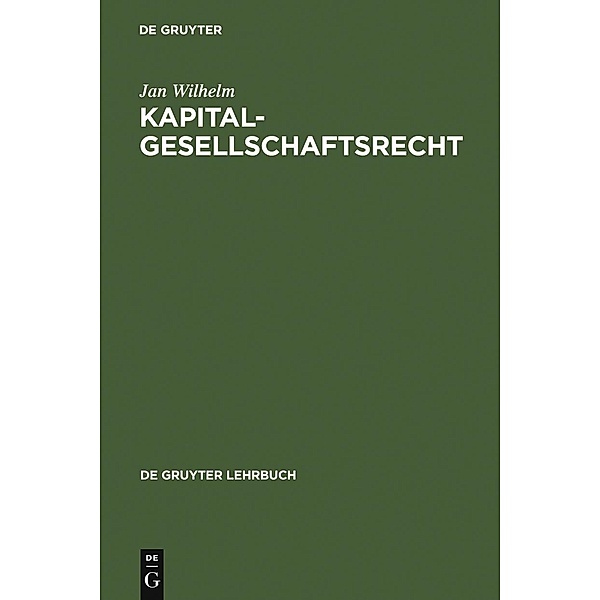 Kapitalgesellschaftsrecht / De Gruyter Lehrbuch, Jan Wilhelm