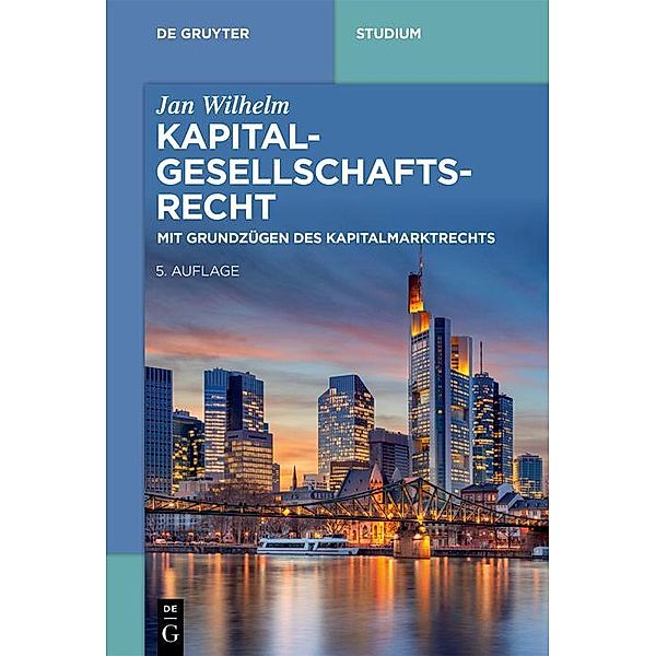 Kapitalgesellschaftsrecht / De Gruyter Studium, Jan Wilhelm