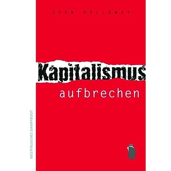 Kapitalismus aufbrechen, John Holloway