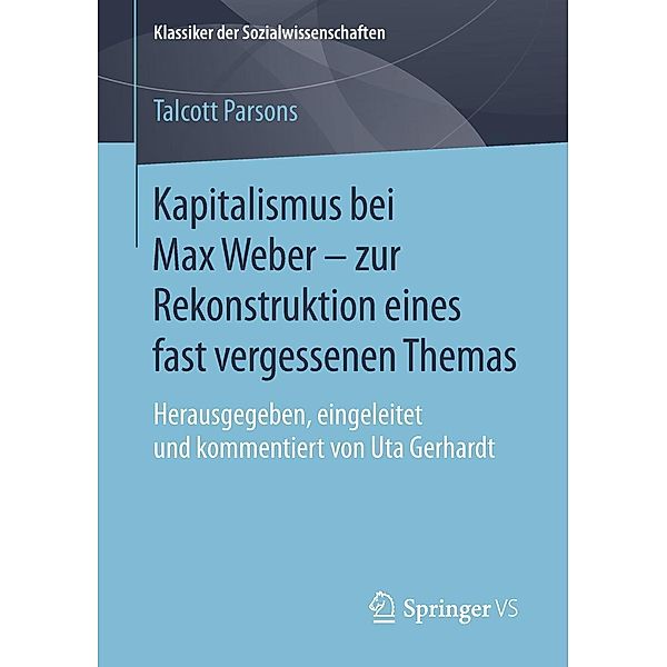 Kapitalismus bei Max Weber - zur Rekonstruktion eines fast vergessenen Themas / Klassiker der Sozialwissenschaften, Talcott Parsons