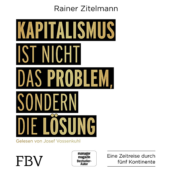 Kapitalismus ist nicht das Problem, sondern die Lösung, Rainer Zitelmann