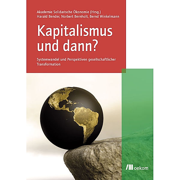 Kapitalismus und dann?, Harald Bender, Norbert Bernholt, Bernd Winkelmann