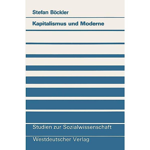 Kapitalismus und Moderne / Studien zur Sozialwissenschaft Bd.100, Stefan Böckler