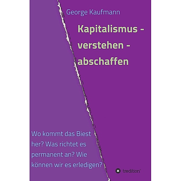 Kapitalismus - verstehen - abschaffen, George Kaufmann