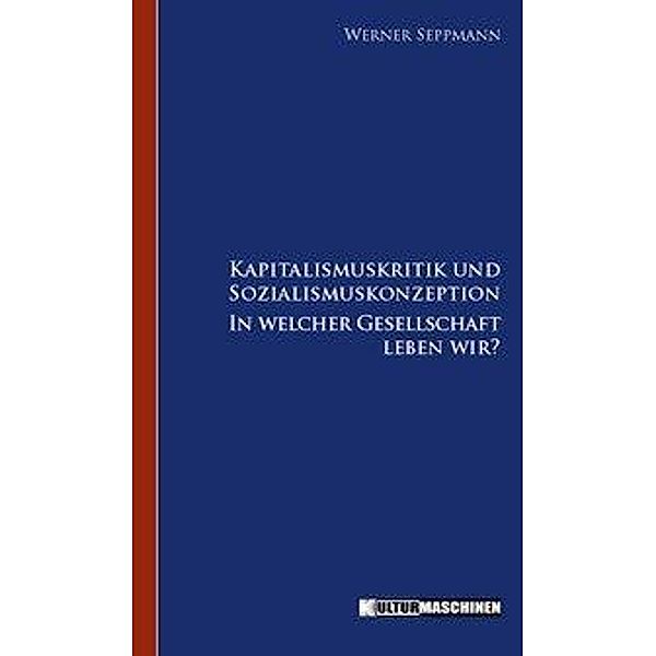 Kapitalismuskritik und Sozialismuskonzeption, Werner Seppmann