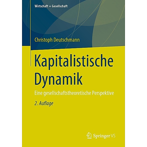 Kapitalistische Dynamik / Wirtschaft + Gesellschaft, Christoph Deutschmann