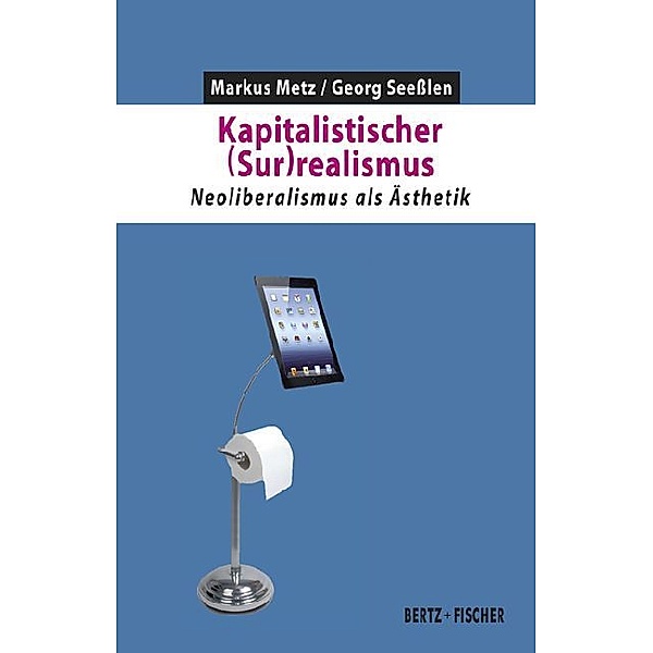 Kapitalistischer (Sur)realismus, Georg Seesslen, Markus Metz