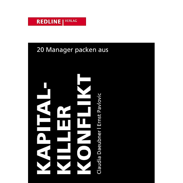Kapitalkiller Konflikt / Kompetent Konflikte knacken, Claudia Daeubner, Ernst Pavlovic