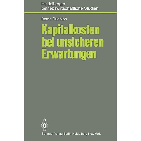 Kapitalkosten bei unsicheren Erwartungen / Betriebswirtschaftliche Studien, B. Rudolph