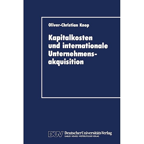 Kapitalkosten und internationale Unternehmensakquisition, Oliver-Christian Knop