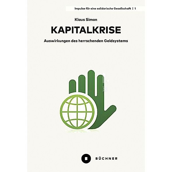 Kapitalkrise / Impulse für eine solidarische Gesellschaft Bd.1, Klaus Simon