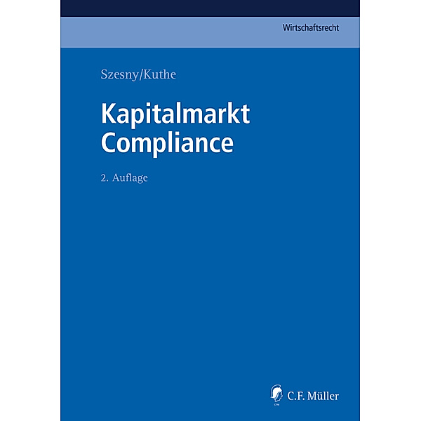 Kapitalmarkt Compliance, Markus Adick, Marcus Bergmann, Denise Blessing, Malte Cordes, Boris Dürr, Tobias Eggers, Janine Fehn-Claus, Ge