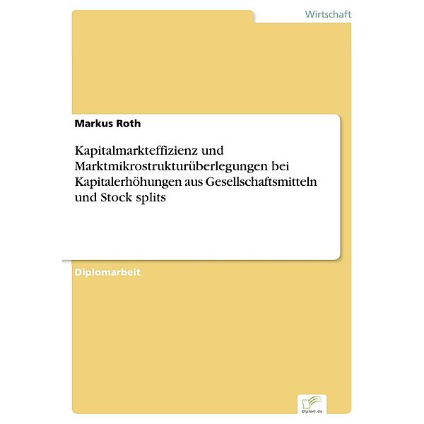 Kapitalmarkteffizienz und Marktmikrostrukturüberlegungen bei Kapitalerhöhungen aus Gesellschaftsmitteln und Stock splits, Markus Roth